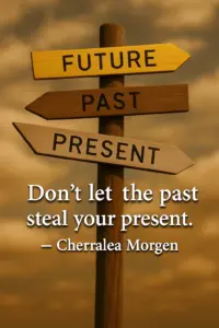Don’t Let The Past Steal Your Present